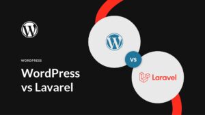 WordPress vs Laravel