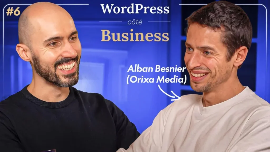 Miniature de l'épisode 6 de WordPress côté Business avec Alban Besnier d'Orixa Media